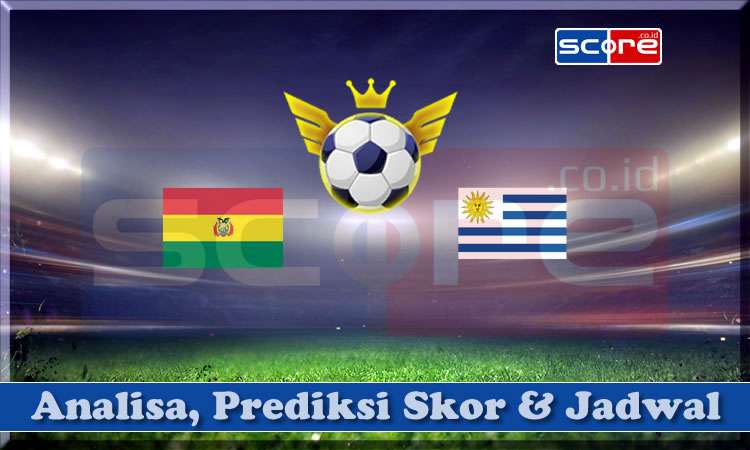 Prediksi Skor Bolivia vs Uruguay