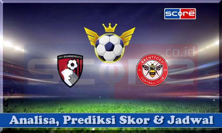 Prediksi Skor Bournemouth vs Brentford
