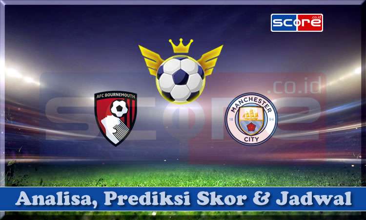 Prediksi Skor Bournemouth vs Manchester City