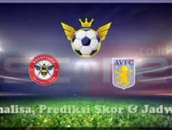 Prediksi Skor Brentford vs Aston Villa 09 Maret 2025