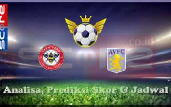 Prediksi Skor Brentford vs Aston Villa 09 Maret 2025