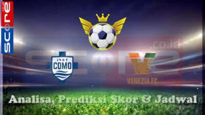 Prediksi Skor Como 1907 vs Venezia FC 08 Maret 2025