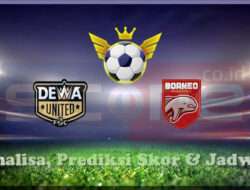 Prediksi Skor Dewa United vs Borneo Samarinda 10 Maret 2025