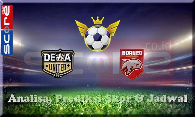 Prediksi Skor Dewa United vs Borneo Samarinda