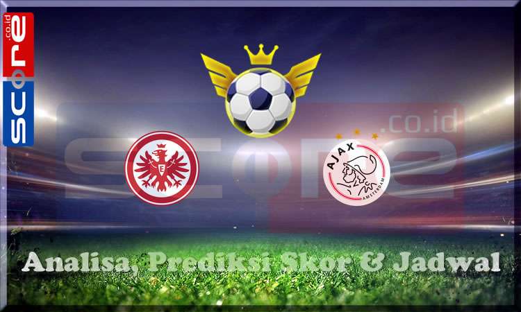 Prediksi Skor Eintracht Frankfurt vs Ajax
