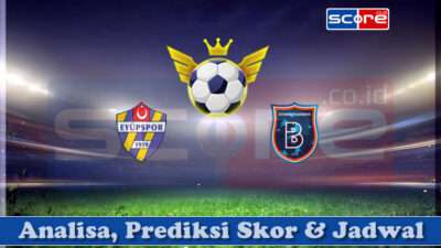 Prediksi Skor Eyupspor vs Istanbul Basaksehir 01 April 2025