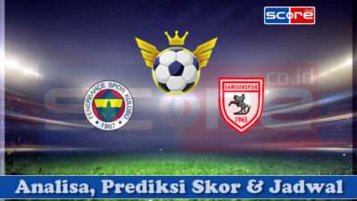 Prediksi Skor Fenerbahce vs Samsunspor 17 Maret 2025