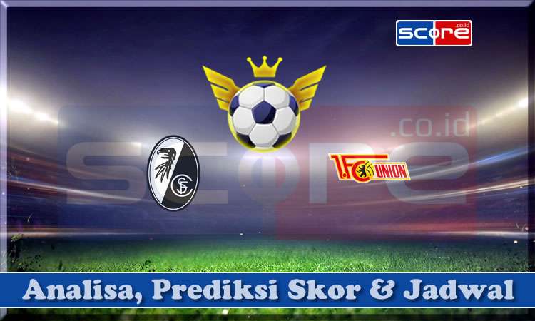 Prediksi Skor Freiburg vs Union Berlin