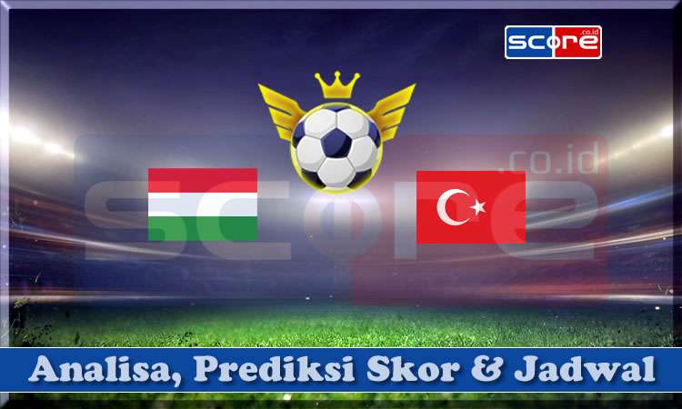 Prediksi Skor Hungaria vs Turki