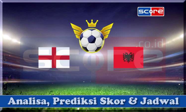 Prediksi Skor Inggris vs Albania