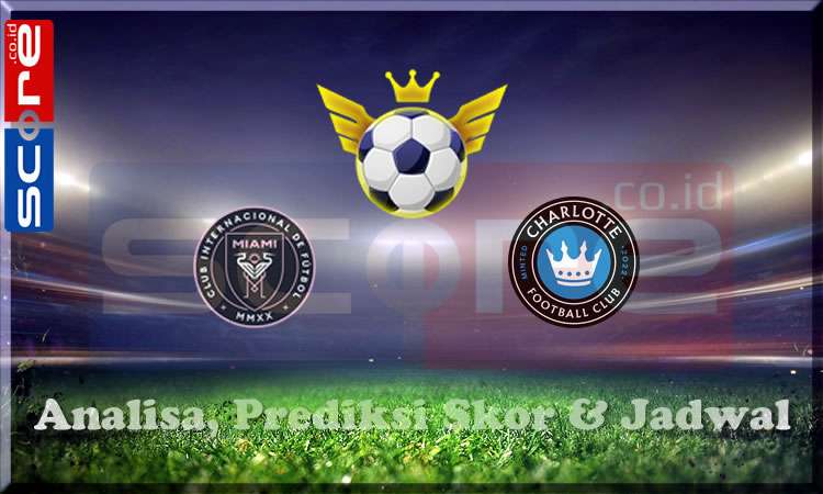 Prediksi Skor Inter Miami CF vs Charlotte FC