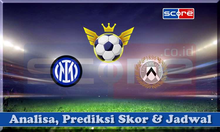 Prediksi Skor Inter Milan vs Udinese