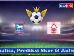 Prediksi Skor Ipswich Town vs Nottingham Forest 15 Maret 2025