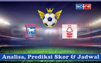 Prediksi Skor Ipswich Town vs Nottingham Forest 15 Maret 2025