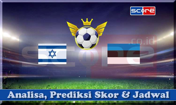 Prediksi Skor Israel vs Estonia