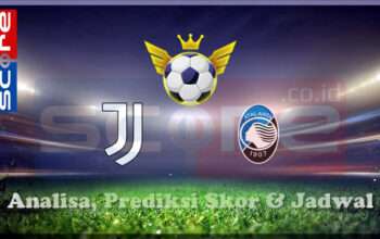 Prediksi Skor Juventus vs Atalanta BC 10 Maret 2025