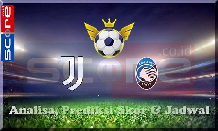 Prediksi Skor Juventus vs Atalanta