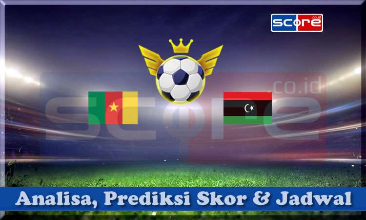 Prediksi Skor Kamerun vs Libya