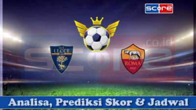 Prediksi Skor US Lecce vs AS Roma 30 Maret 2025