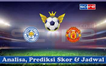 Prediksi Skor Leicester City vs Manchester United 17 Maret 2025
