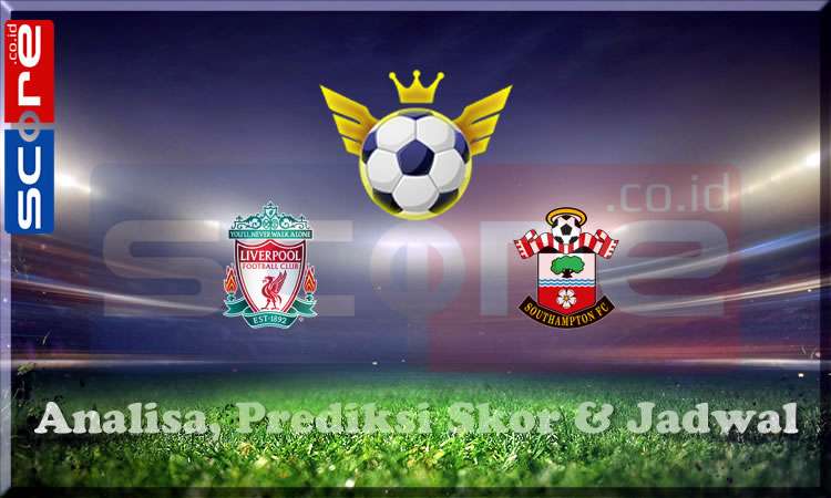 Prediksi Skor Liverpool vs Southampton