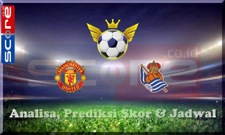 Prediksi Skor Manchester United vs Real Sociedad