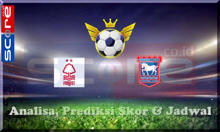 Prediksi Skor Nottingham vs Ipswich Town