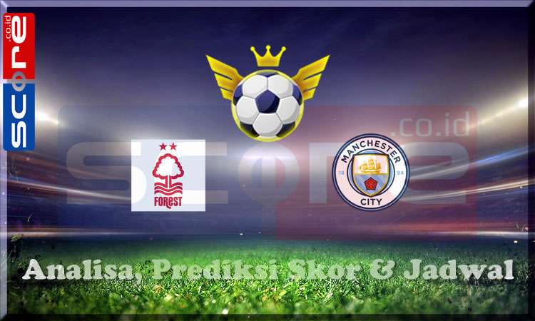 Prediksi Skor Nottingham vs Manchester City