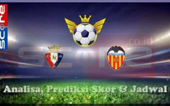 Prediksi Skor Osasuna vs Valencia CF 03 Maret 2025