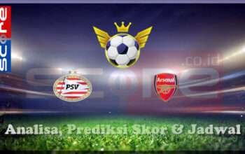 Prediksi Skor PSV Eindhoven vs Arsenal 05 Maret 2025