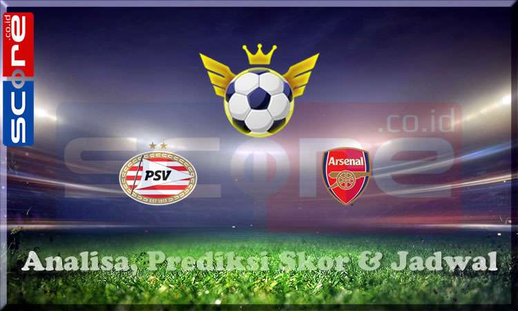 Prediksi Skor PSV vs Arsenal