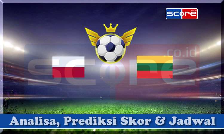 Prediksi Skor Polandia vs Lithuania
