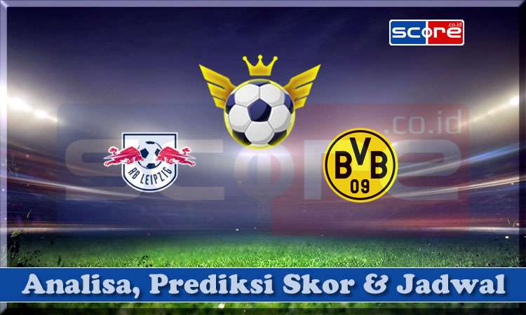 Prediksi Skor RB Leipzig vs Borussia Dortmund