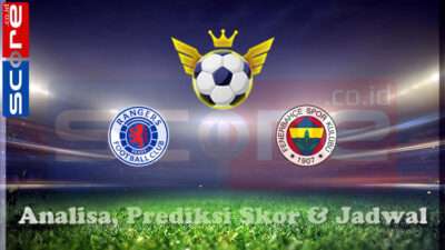 Prediksi Skor Rangers FC vs Fenerbahce 14 Maret 2025