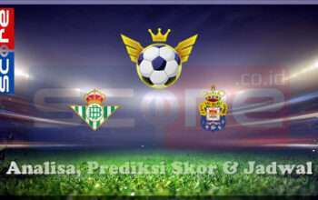 Prediksi Skor Real Betis vs Las Palmas 10 Maret 2025