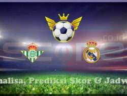 Prediksi Skor Real Betis vs Real Madrid 02 Maret 2025