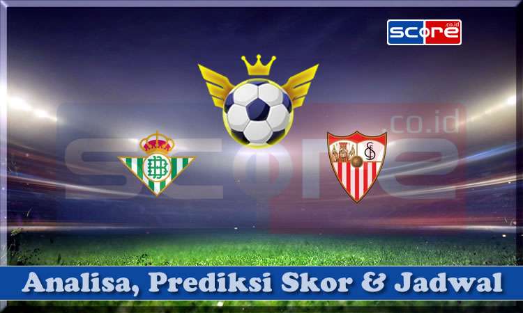 Prediksi Skor Real Betis vs Sevilla