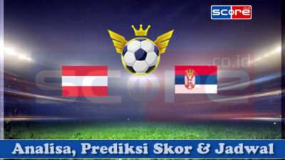 Prediksi Skor Serbia vs Austria 24 Maret 2025