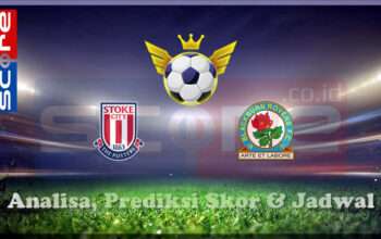 Prediksi Skor Stoke City vs Blackburn Rovers 13 Maret 2025