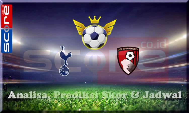 Prediksi Skor Tottenham vs Bournemouth