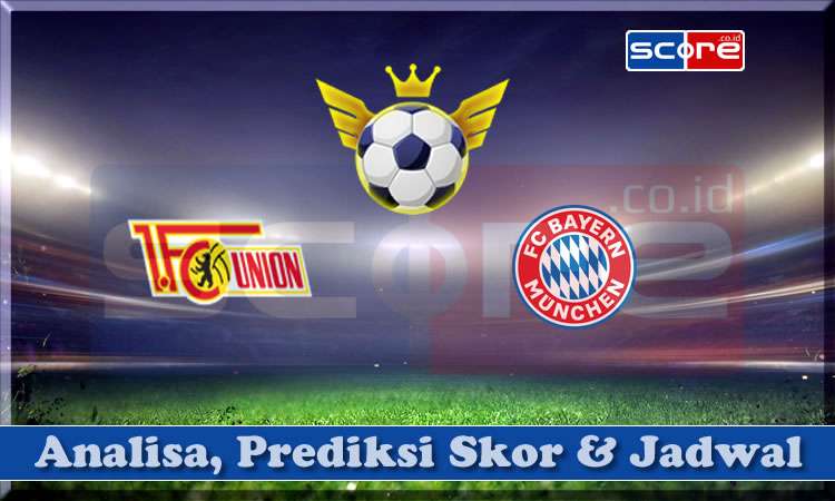 Prediksi Skor Union Berlin vs Bayern Munchen
