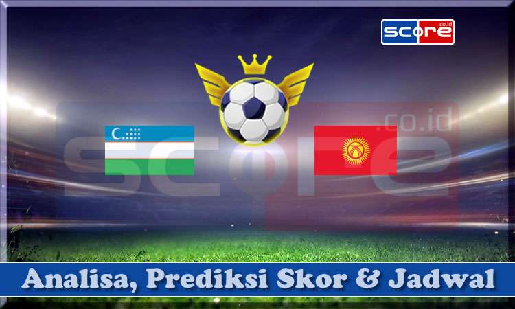 Prediksi Skor Uzbekistan vs Kyrgyzstan