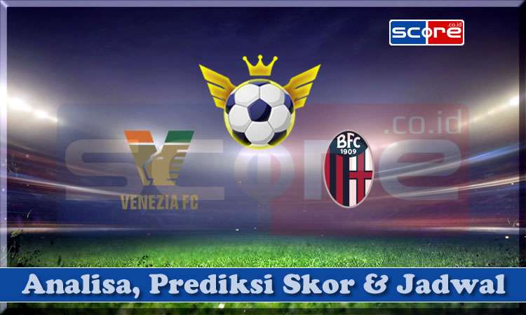 Prediksi Skor Venezia vs Bologna