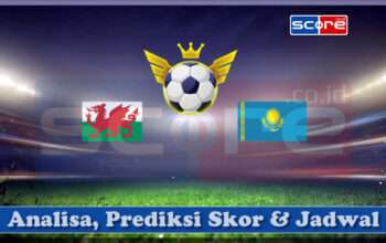 Prediksi Skor Wales vs Kazakhstan 23 Maret 2025