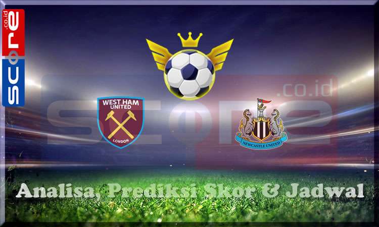 Prediksi Skor West Ham vs Newcastle
