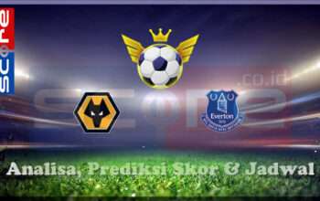 Prediksi Skor Wolverhampton Wanderers vs Everton FC 09 Maret 2025