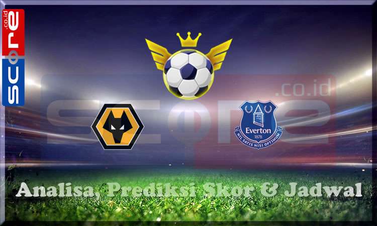 Prediksi Skor Wolverhampton vs Everton