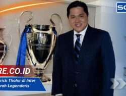 Prestasi Erick Thohir di Inter Milan: Kiprah Legendaris di Eropa