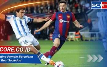 Rating Pemain Barcelona vs Real Sociedad di Pertandingan Paling Aktual