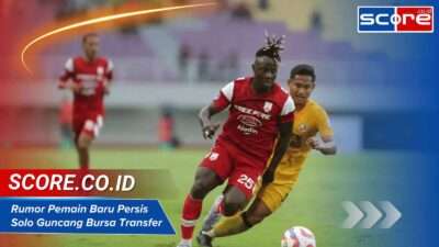 Rumor Pemain Baru Persis Solo Guncang Bursa Transfer Musim Depan
